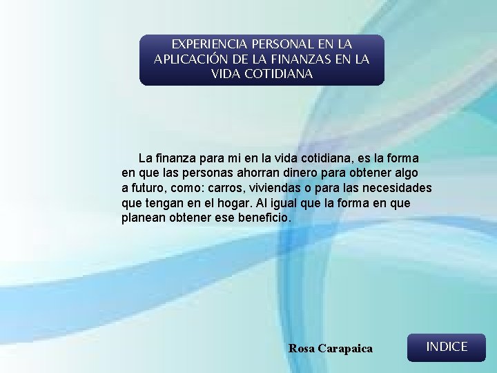 EXPERIENCIA PERSONAL EN LA APLICACIÓN DE LA FINANZAS EN LA VIDA COTIDIANA La finanza