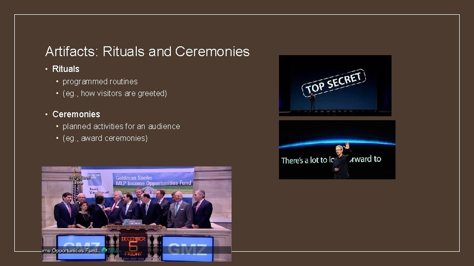Artifacts: Rituals and Ceremonies • Rituals • programmed routines • (eg. , how visitors