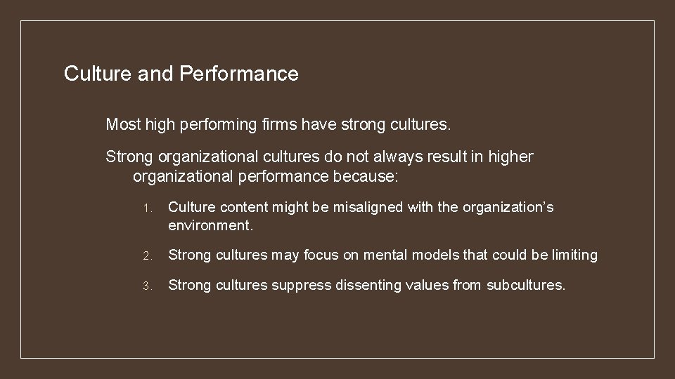 Culture and Performance Most high performing firms have strong cultures. Strong organizational cultures do