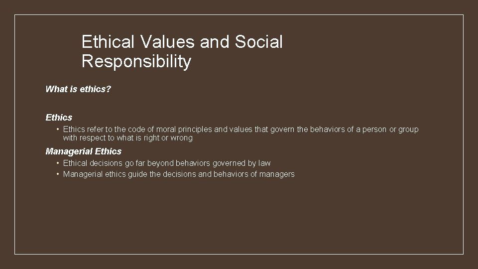 Ethical Values and Social Responsibility What is ethics? Ethics • Ethics refer to the