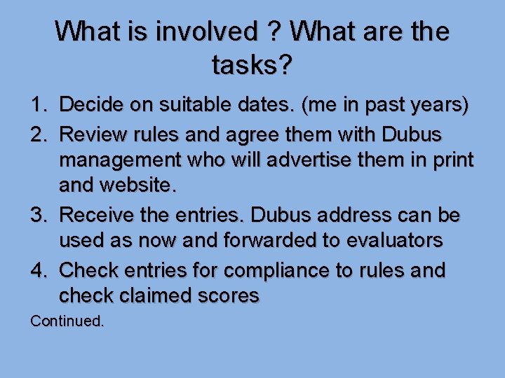 What is involved ? What are the tasks? 1. Decide on suitable dates. (me