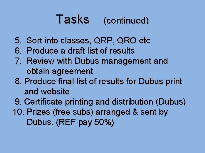 Tasks (continued) 5. Sort into classes, QRP, QRO etc 6. Produce a draft list