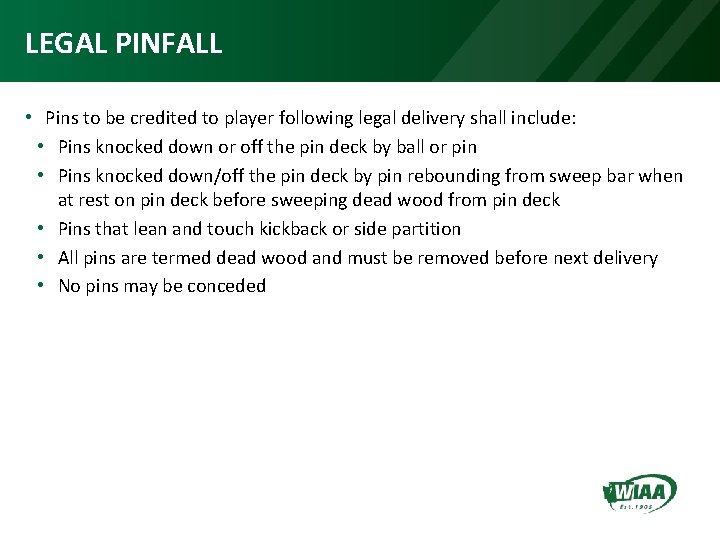 LEGAL PINFALL • Pins to be credited to player following legal delivery shall include: