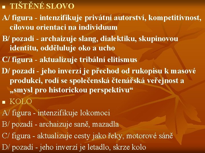 TIŠTĚNÉ SLOVO A/ figura - intenzifikuje privátní autorství, kompetitivnost, cílovou orientaci na individuum B/