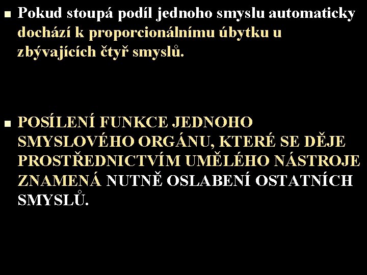 n n Pokud stoupá podíl jednoho smyslu automaticky dochází k proporcionálnímu úbytku u zbývajících