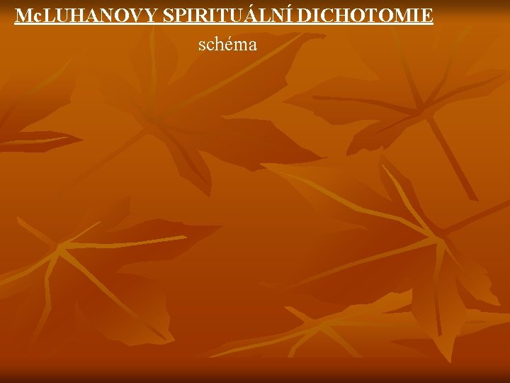  Mc. LUHANOVY SPIRITUÁLNÍ DICHOTOMIE schéma 
