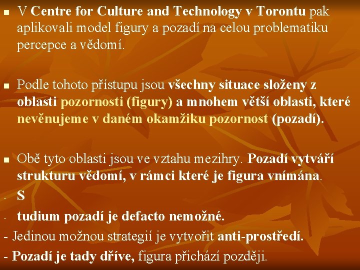 n n V Centre for Culture and Technology v Torontu pak aplikovali model figury