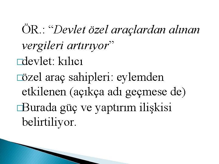 ÖR. : “Devlet özel araçlardan alınan vergileri artırıyor” �devlet: kılıcı �özel araç sahipleri: eylemden