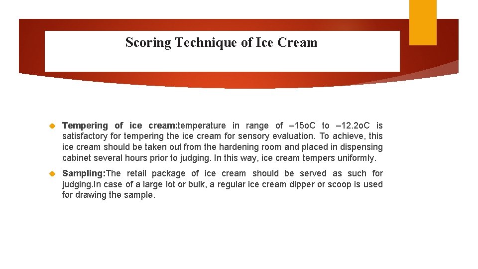 Scoring Technique of Ice Cream Tempering of ice cream: temperature in range of –