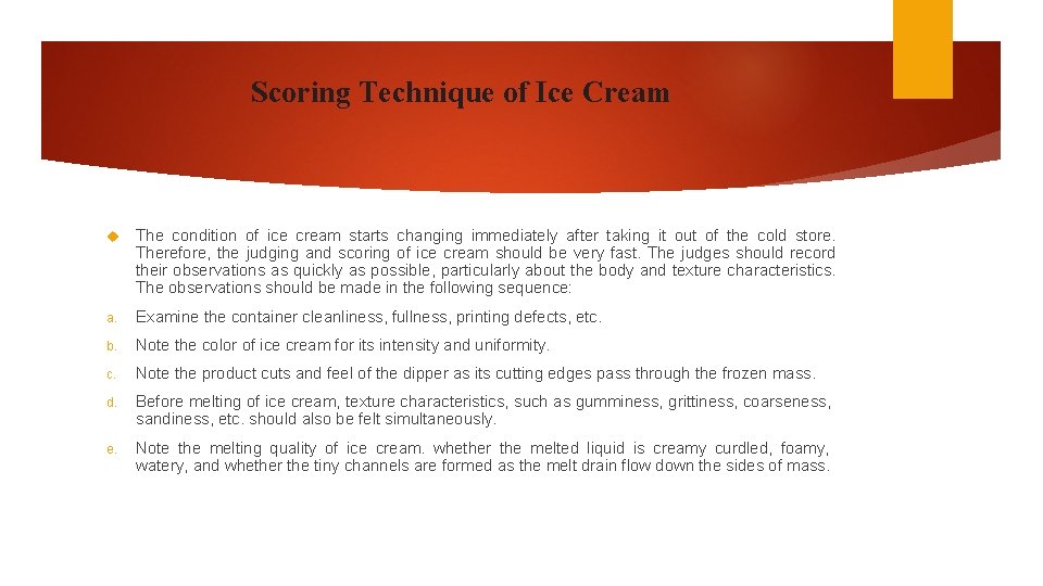 Scoring Technique of Ice Cream The condition of ice cream starts changing immediately after