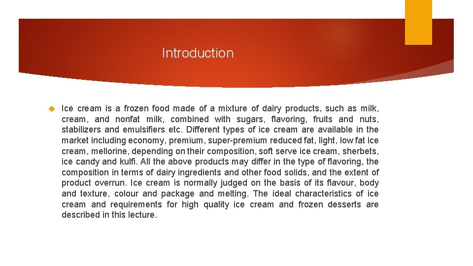 Introduction Ice cream is a frozen food made of a mixture of dairy products,