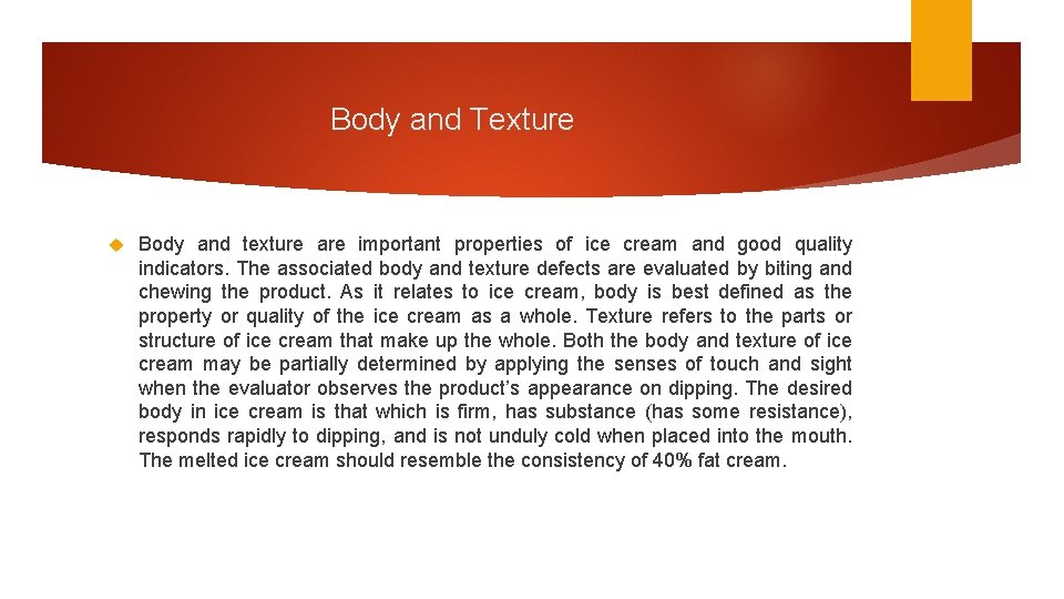 Body and Texture Body and texture are important properties of ice cream and good