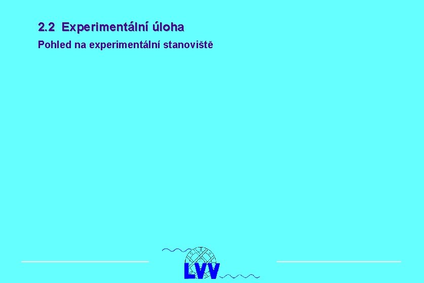 2. 2 Experimentální úloha Pohled na experimentální stanoviště 