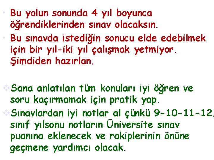  • Bu yolun sonunda 4 yıl boyunca öğrendiklerinden sınav olacaksın. • Bu sınavda