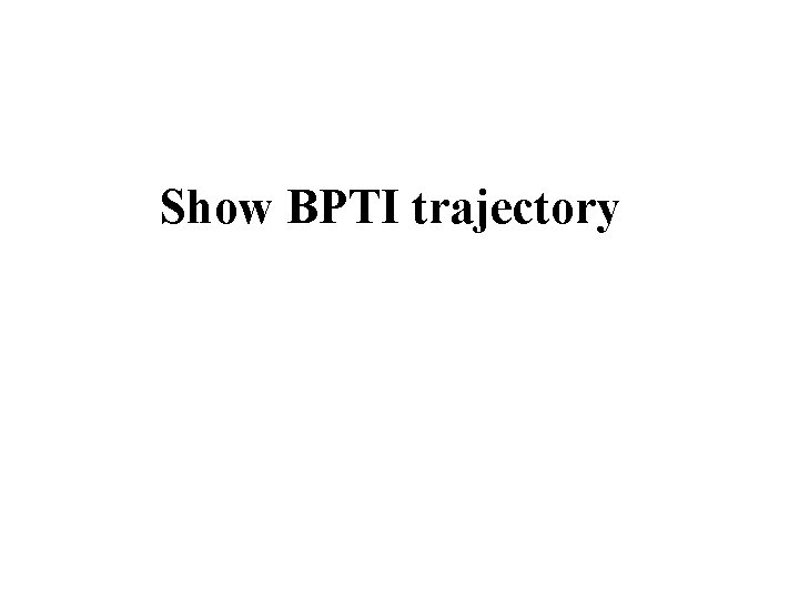 Show BPTI trajectory 