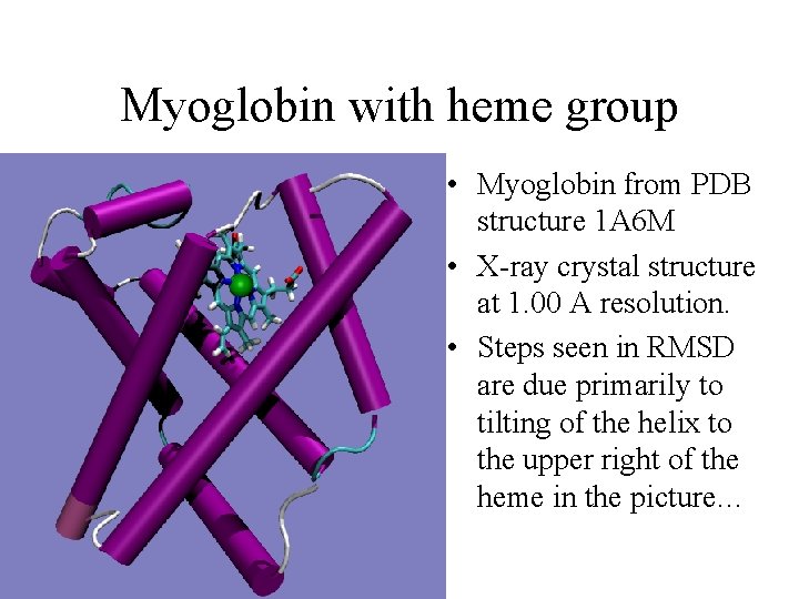 Myoglobin with heme group • Myoglobin from PDB structure 1 A 6 M •