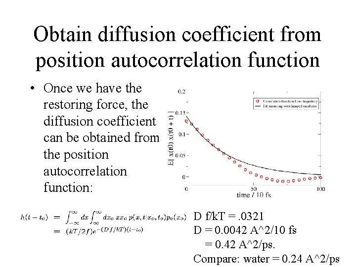 Obtain diffusion coefficient from position autocorrelation function • Once we have the restoring force,