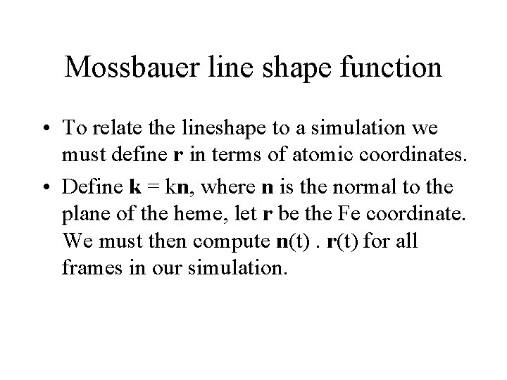 Mossbauer line shape function • To relate the lineshape to a simulation we must