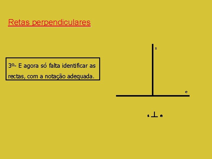 Retas perpendiculares s 3º- E agora só falta identificar as rectas, com a notação