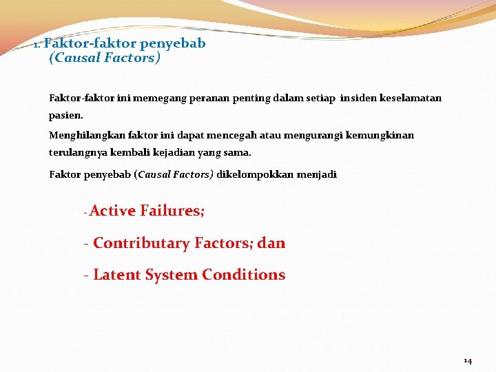 1. Faktor-faktor penyebab (Causal Factors) Faktor-faktor ini memegang peranan penting dalam setiap insiden keselamatan