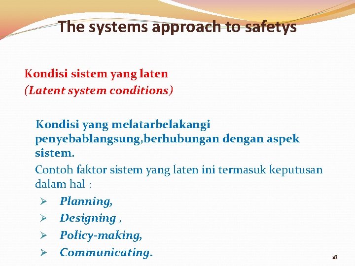 The systems approach to safetys Kondisi sistem yang laten (Latent system conditions) Kondisi yang