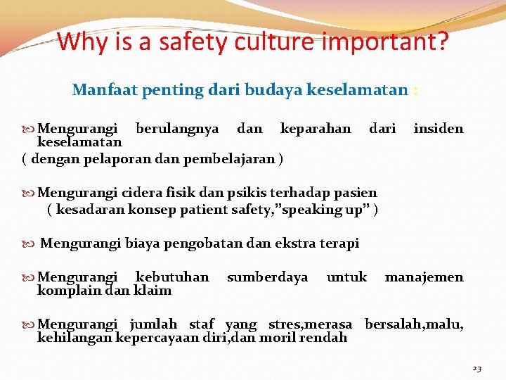 Why is a safety culture important? Manfaat penting dari budaya keselamatan : Mengurangi berulangnya