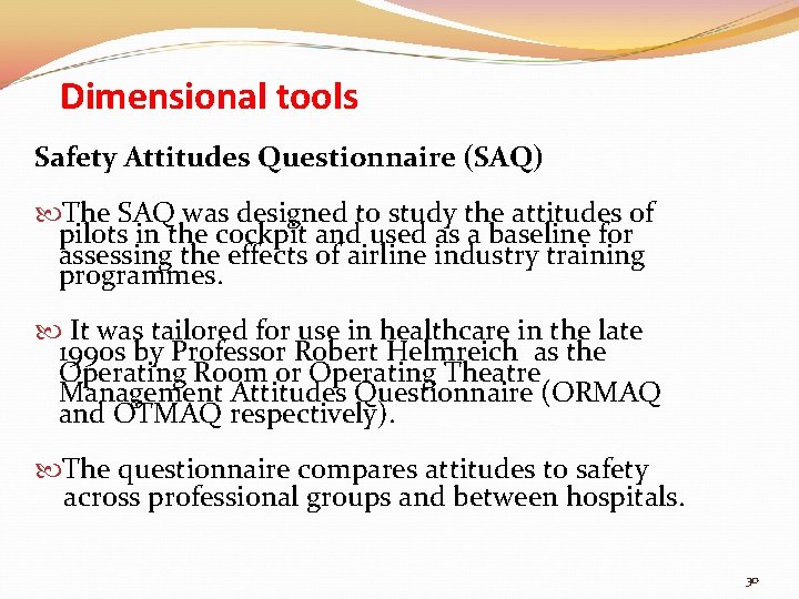 Dimensional tools Safety Attitudes Questionnaire (SAQ) The SAQ was designed to study the attitudes