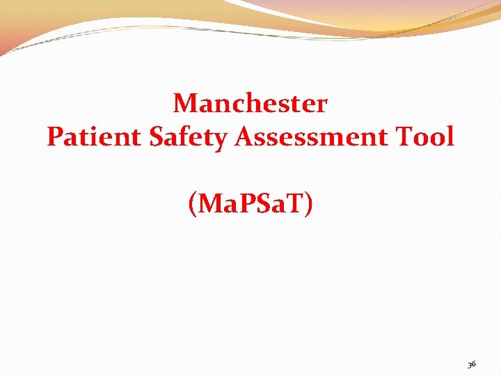 Manchester Patient Safety Assessment Tool (Ma. PSa. T) 36 