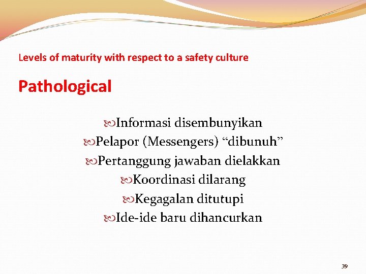 Levels of maturity with respect to a safety culture Pathological Informasi disembunyikan Pelapor (Messengers)