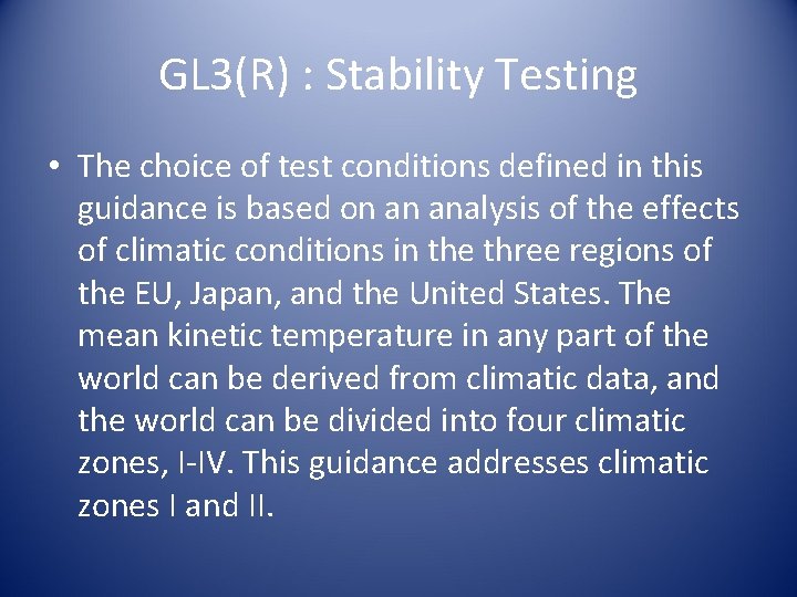 GL 3(R) : Stability Testing • The choice of test conditions defined in this
