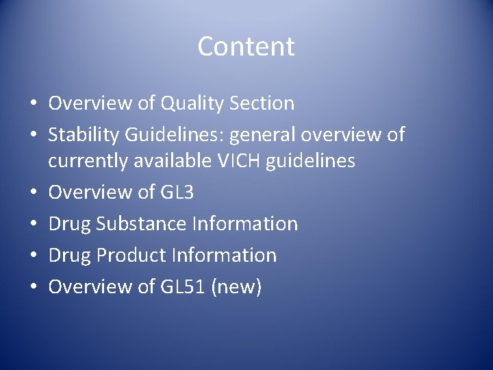 Content • Overview of Quality Section • Stability Guidelines: general overview of currently available