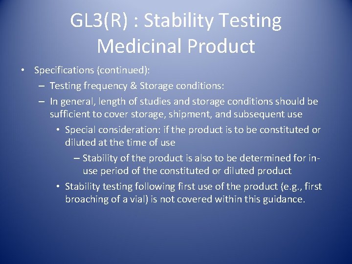 GL 3(R) : Stability Testing Medicinal Product • Specifications (continued): – Testing frequency &