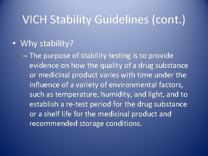 VICH Stability Guidelines (cont. ) • Why stability? – The purpose of stability testing