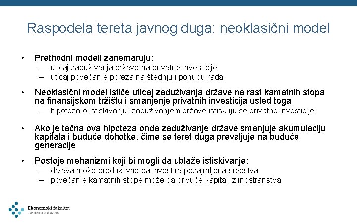 Raspodela tereta javnog duga: neoklasični model • Prethodni modeli zanemaruju: – uticaj zaduživanja države