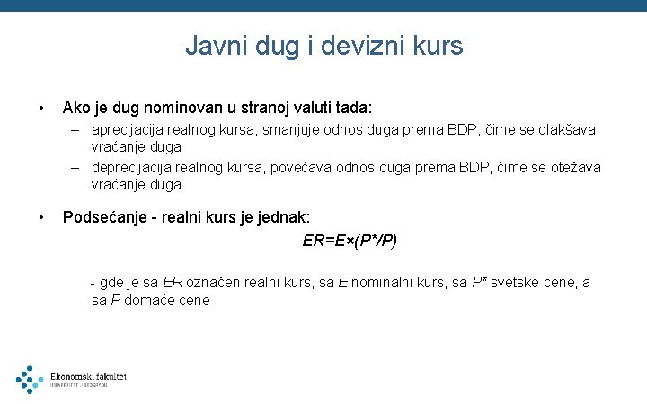 Javni dug i devizni kurs • Ako je dug nominovan u stranoj valuti tada: