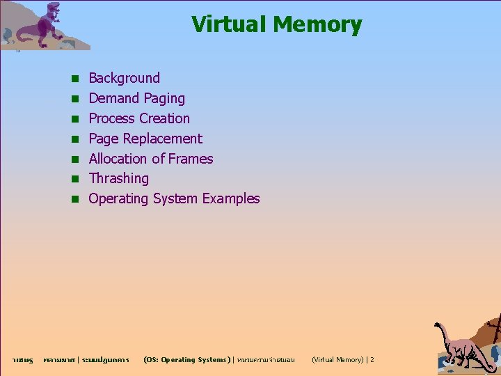 Virtual Memory n Background n Demand Paging n Process Creation n Page Replacement n