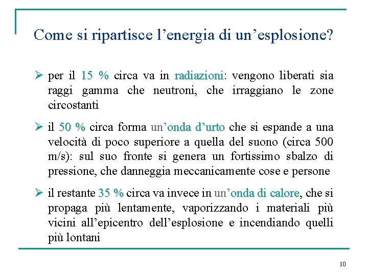 Come si ripartisce l’energia di un’esplosione? Ø per il 15 % circa va in