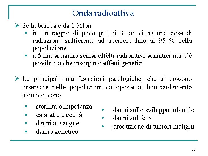 Onda radioattiva Ø Se la bomba è da 1 Mton: • in un raggio