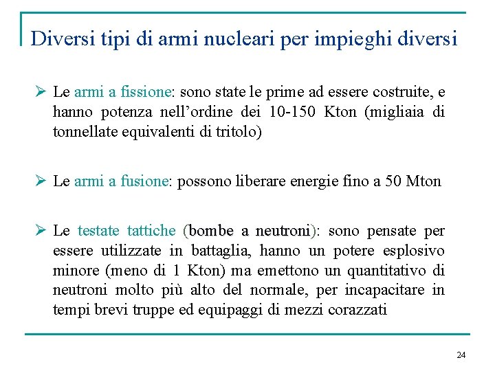 Diversi tipi di armi nucleari per impieghi diversi Ø Le armi a fissione: sono