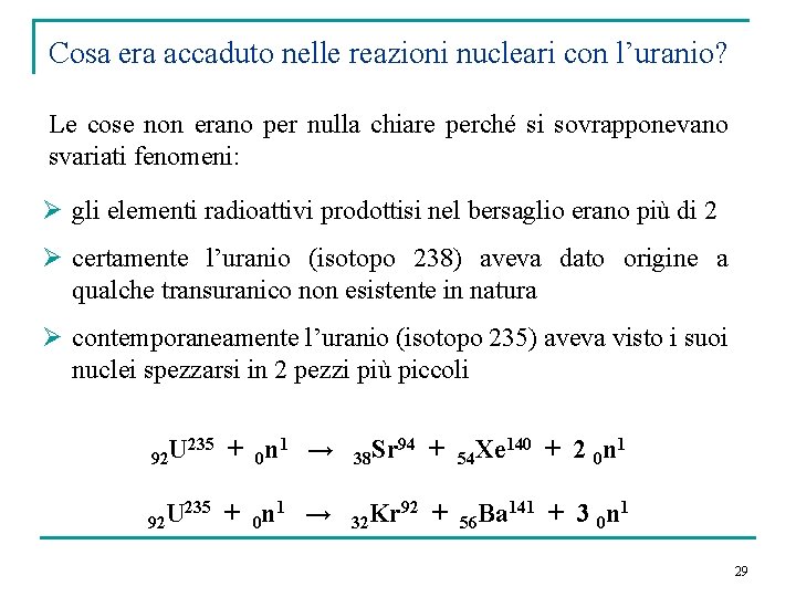 Cosa era accaduto nelle reazioni nucleari con l’uranio? Le cose non erano per nulla