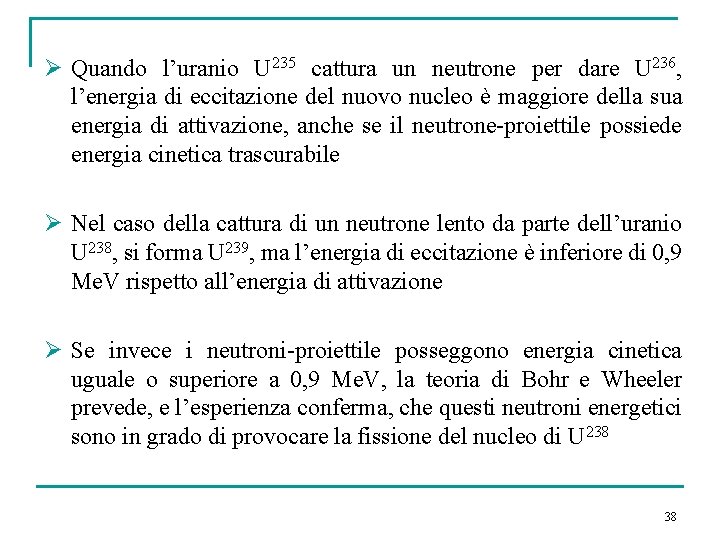 Ø Quando l’uranio U 235 cattura un neutrone per dare U 236, l’energia di