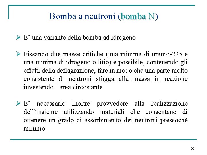 Bomba a neutroni (bomba N) bomba N Ø E’ una variante della bomba ad