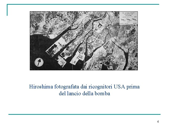 Hiroshima fotografata dai ricognitori USA prima del lancio della bomba 6 