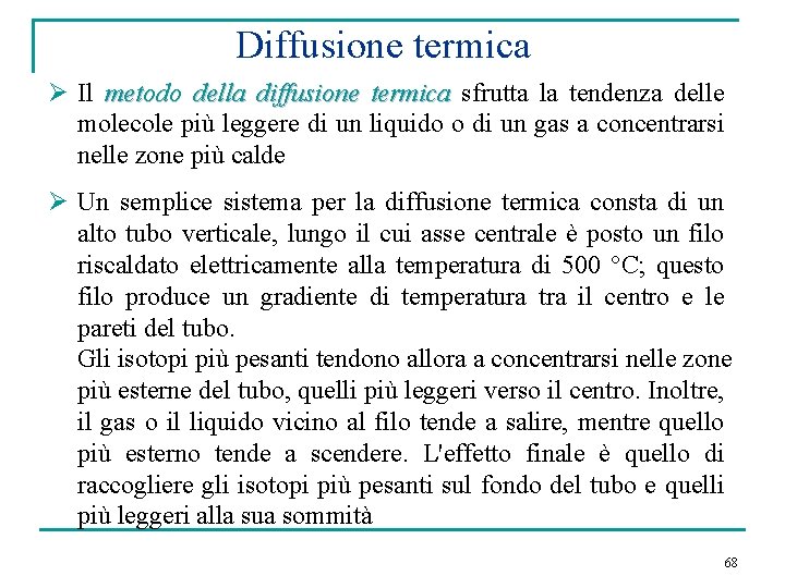 Diffusione termica Ø Il metodo della diffusione termica sfrutta la tendenza delle molecole più