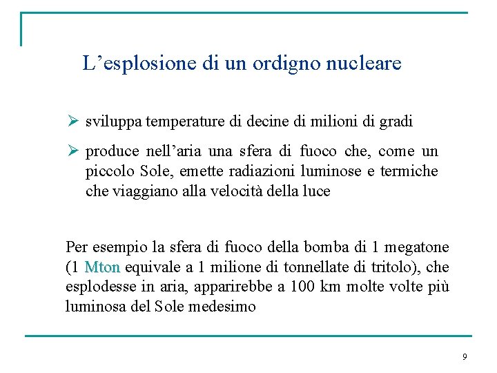 L’esplosione di un ordigno nucleare Ø sviluppa temperature di decine di milioni di gradi