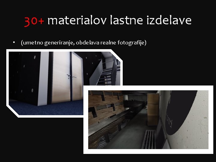 30+ materialov lastne izdelave • (umetno generiranje, obdelava realne fotografije) 