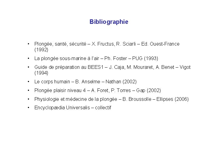 Bibliographie • Plongée, santé, sécurité – X. Fructus, R. Sciarli – Ed. Ouest-France (1992)