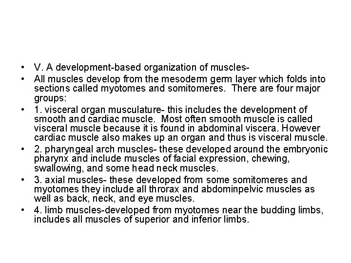  • V. A development-based organization of muscles • All muscles develop from the