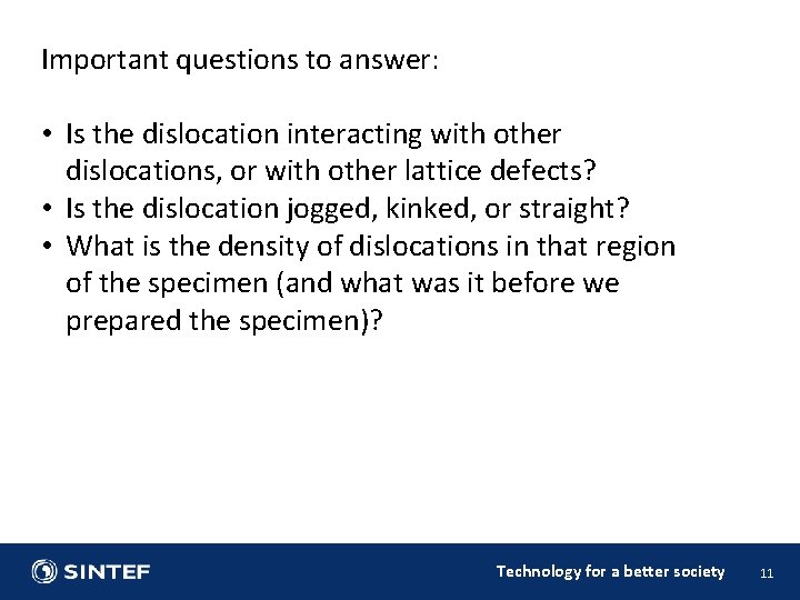 Important questions to answer: • Is the dislocation interacting with other dislocations, or with