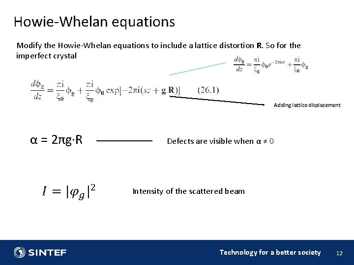 Howie-Whelan equations Modify the Howie-Whelan equations to include a lattice distortion R. So for